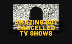 Amazing TV Shows that got Cancelled